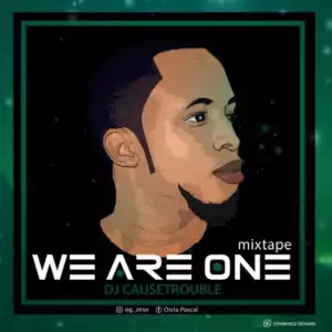 DJ Cause Trouble - “We Are One” Mix
